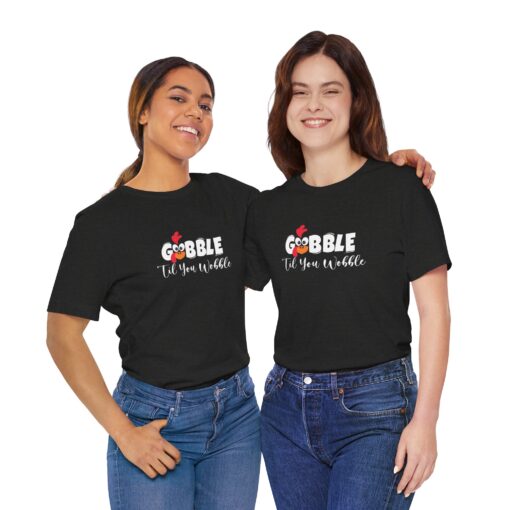 Gobble til You Wobble Thanksgiving Tee - Image 27