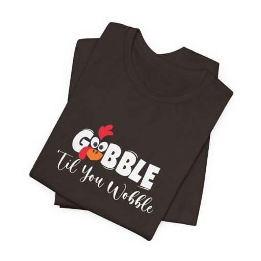 Gobble til You Wobble Thanksgiving Tee - Image 121