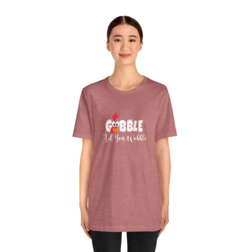 Gobble til You Wobble Thanksgiving Tee - Image 69