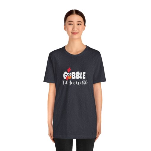 Gobble til You Wobble Thanksgiving Tee - Image 330