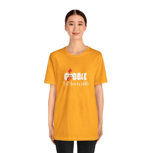 Gobble til You Wobble Thanksgiving Tee - Image 214