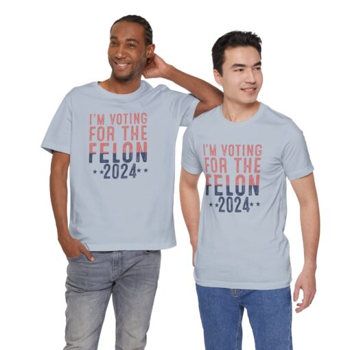 Voting for The Felon Tee - Image 144