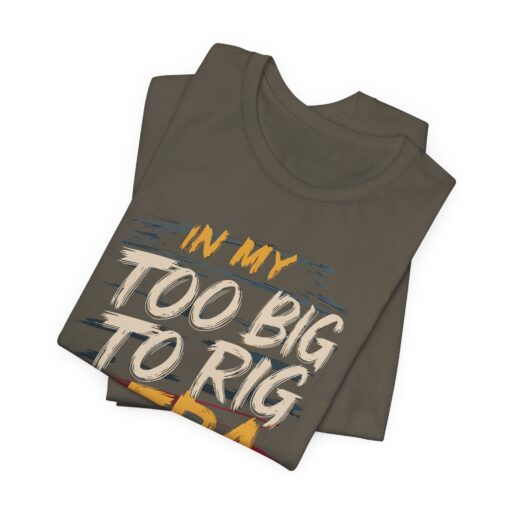 Too Big To Rig Era Tee - Image 63