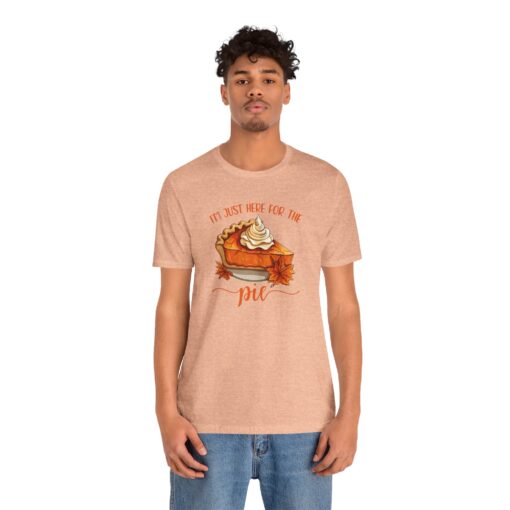 “I’m Just Here For The Pie” T-Shirt - Image 12