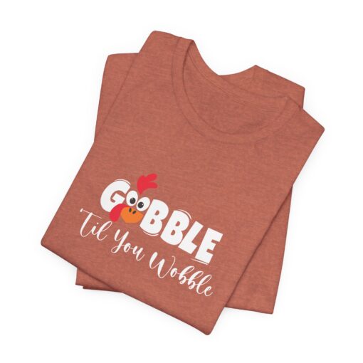 Gobble til You Wobble Thanksgiving Tee - Image 92