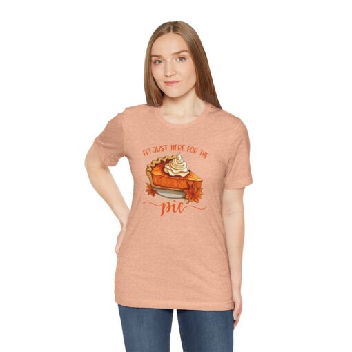 “I’m Just Here For The Pie” T-Shirt - Image 13