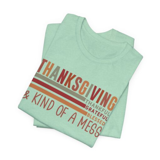 Thanksgiving & Kind of a Mess Tee - Image 237