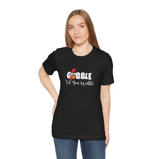 Gobble til You Wobble Thanksgiving Tee - Image 13