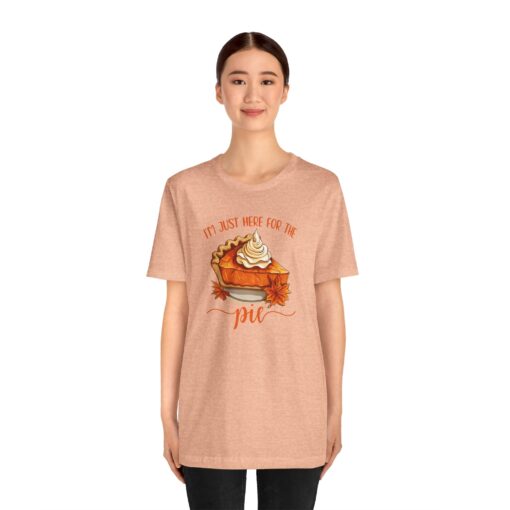 “I’m Just Here For The Pie” T-Shirt - Image 11