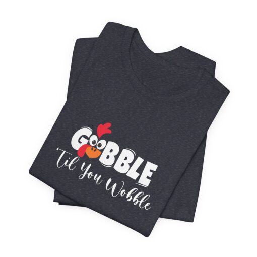 Gobble til You Wobble Thanksgiving Tee - Image 324