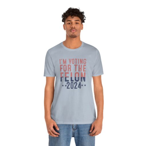 Voting for The Felon Tee - Image 128