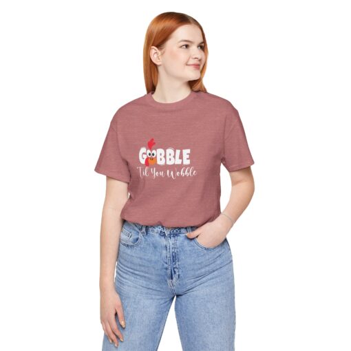 Gobble til You Wobble Thanksgiving Tee - Image 76