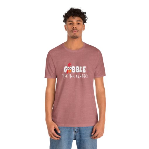 Gobble til You Wobble Thanksgiving Tee - Image 70