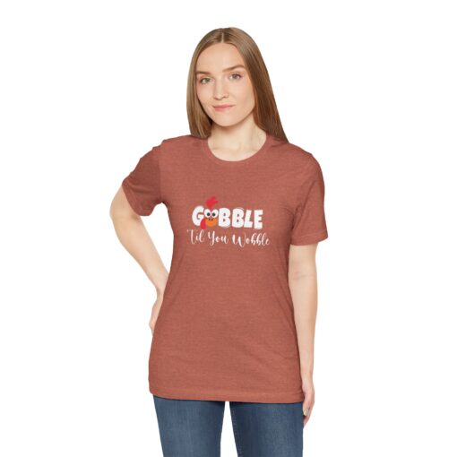 Gobble til You Wobble Thanksgiving Tee - Image 100