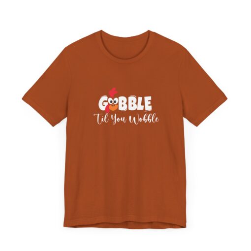 Gobble til You Wobble Thanksgiving Tee - Image 235