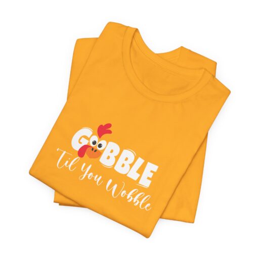 Gobble til You Wobble Thanksgiving Tee - Image 208