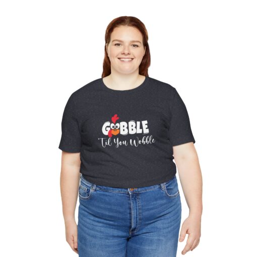 Gobble til You Wobble Thanksgiving Tee - Image 334