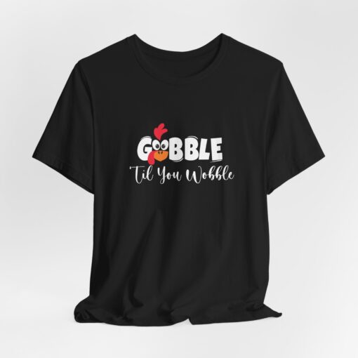 Gobble til You Wobble Thanksgiving Tee - Image 151