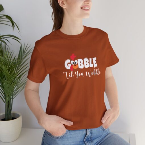 Gobble til You Wobble Thanksgiving Tee - Image 256