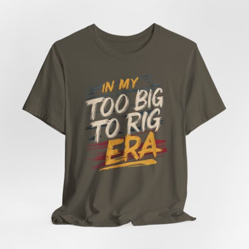 Too Big To Rig Era Tee - Image 64