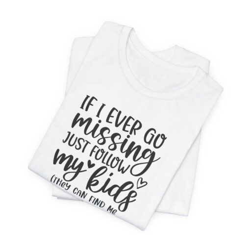 If Mom Goes Missing shirt - Image 34