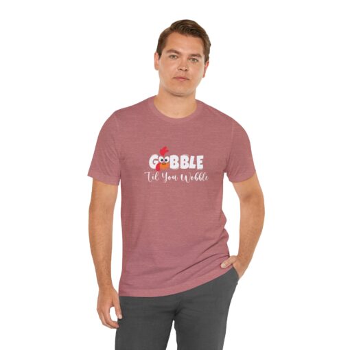 Gobble til You Wobble Thanksgiving Tee - Image 72