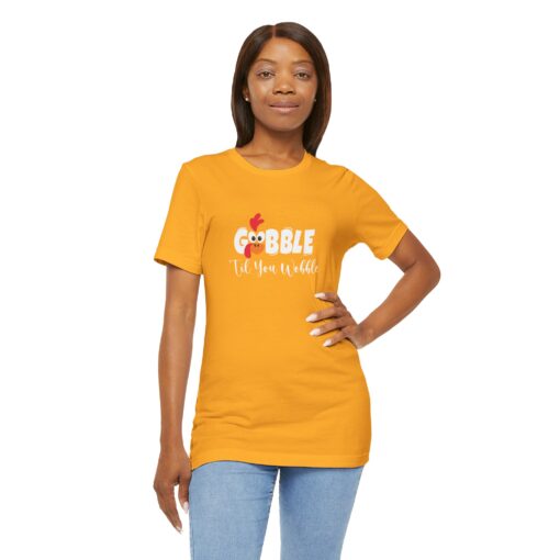 Gobble til You Wobble Thanksgiving Tee - Image 225