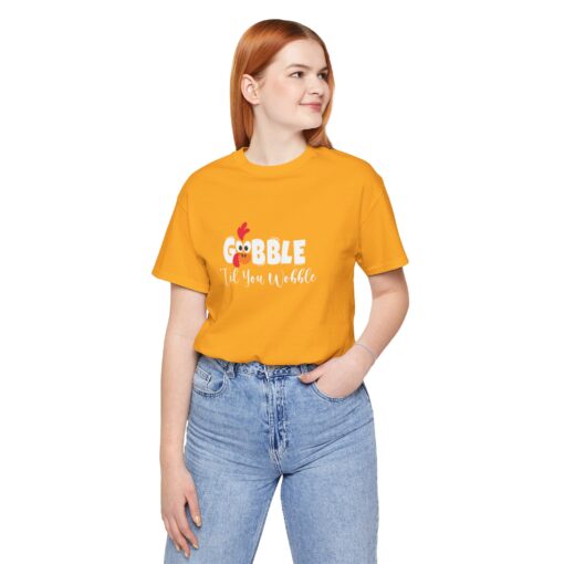 Gobble til You Wobble Thanksgiving Tee - Image 221