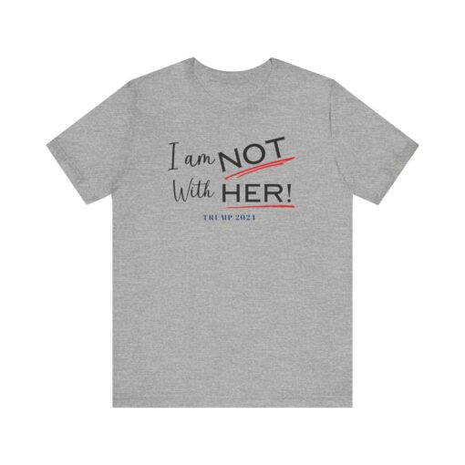 I am NOT with HER tee