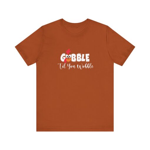 Gobble til You Wobble Thanksgiving Tee - Image 233