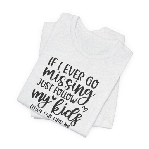 If Mom Goes Missing shirt - Image 63