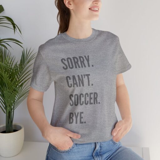 Sorry Can't Soccer Bye - Image 16