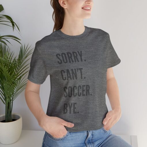 Sorry Can't Soccer Bye - Image 8