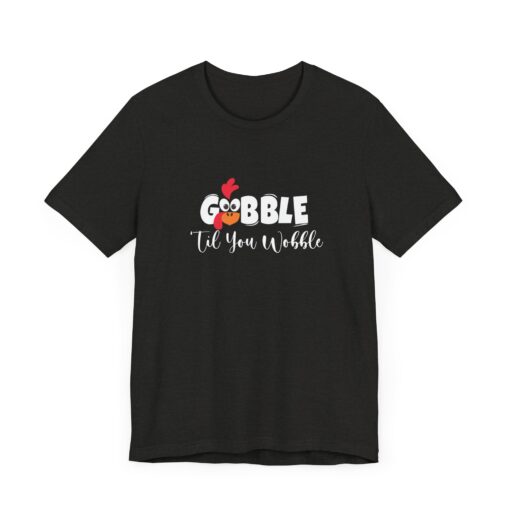 Gobble til You Wobble Thanksgiving Tee - Image 3