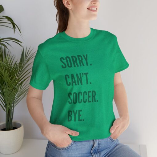 Sorry Can't Soccer Bye - Image 14