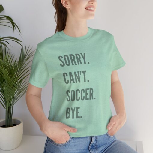 Sorry Can't Soccer Bye - Image 2