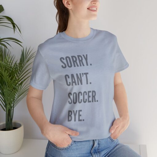 Sorry Can't Soccer Bye - Image 15