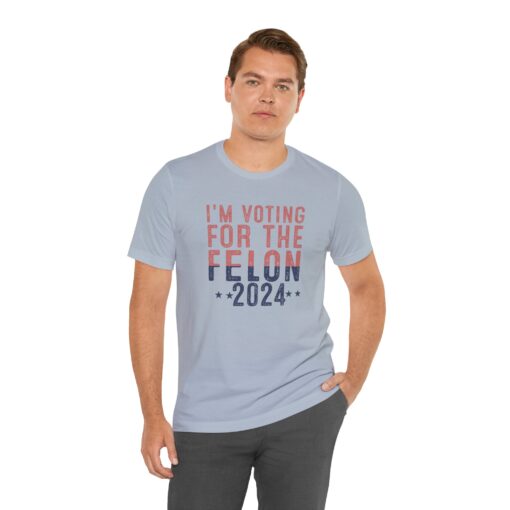 Voting for The Felon Tee - Image 130