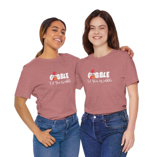 Gobble til You Wobble Thanksgiving Tee - Image 85