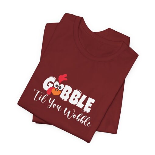 Gobble til You Wobble Thanksgiving Tee - Image 353