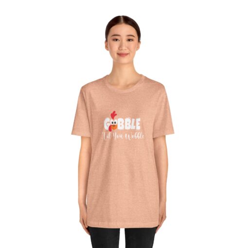 Gobble til You Wobble Thanksgiving Tee - Image 185