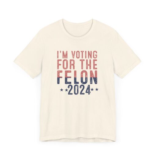 Voting for The Felon Tee - Image 61