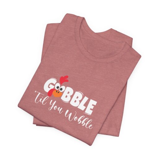 Gobble til You Wobble Thanksgiving Tee - Image 63