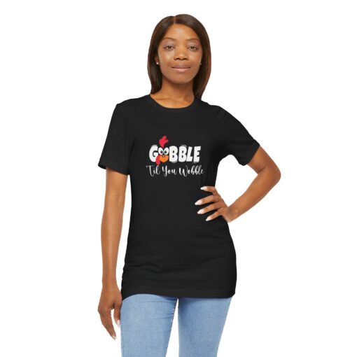 Gobble til You Wobble Thanksgiving Tee - Image 167