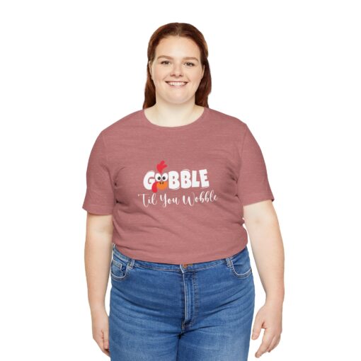 Gobble til You Wobble Thanksgiving Tee - Image 73