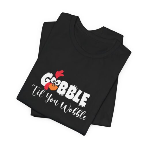 Gobble til You Wobble Thanksgiving Tee - Image 150