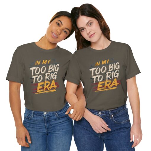 Too Big To Rig Era Tee - Image 84