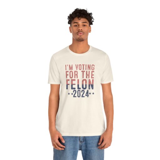 Voting for The Felon Tee - Image 70