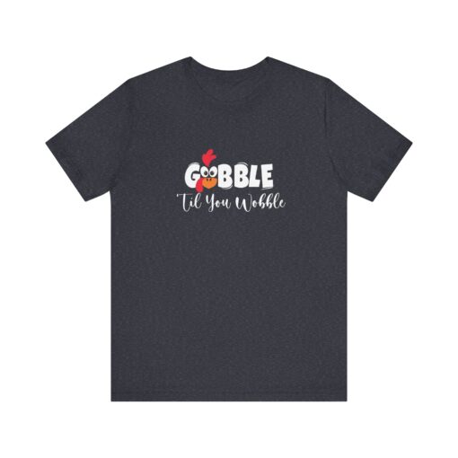 Gobble til You Wobble Thanksgiving Tee - Image 320