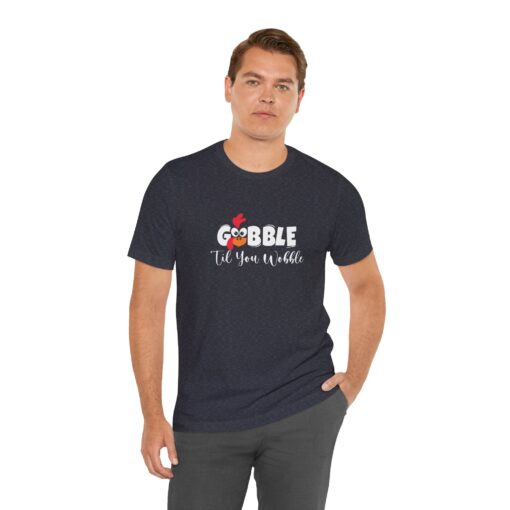 Gobble til You Wobble Thanksgiving Tee - Image 333